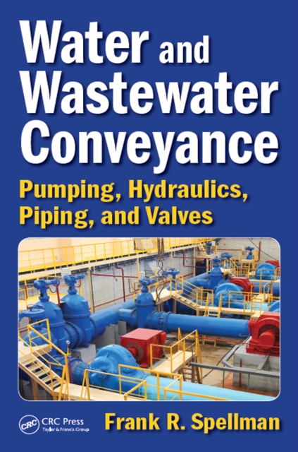 Water and Wastewater Conveyance : Pumping, Hydraulics, Piping, and Valves, EPUB eBook
