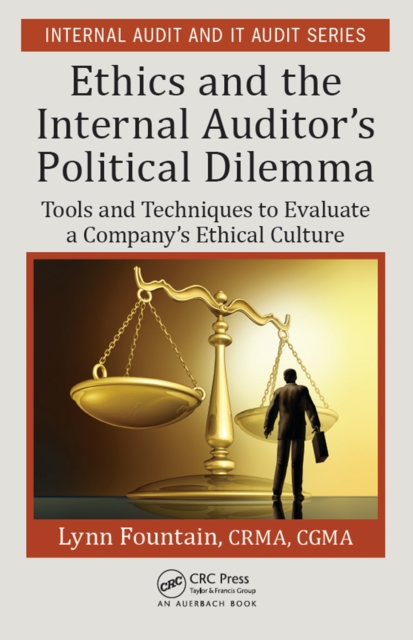 Ethics and the Internal Auditor's Political Dilemma : Tools and Techniques to Evaluate a Company's Ethical Culture, EPUB eBook