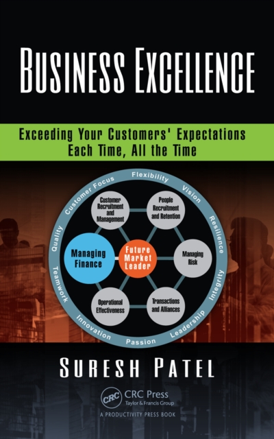 Business Excellence : Exceeding Your Customers' Expectations Each Time, All the Time, EPUB eBook