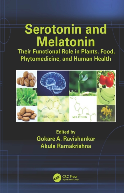 Serotonin and Melatonin : Their Functional Role in Plants, Food, Phytomedicine, and Human Health, EPUB eBook
