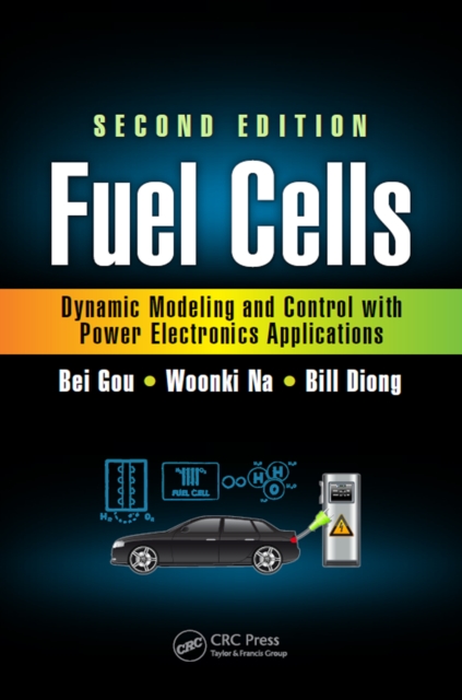 Fuel Cells : Dynamic Modeling and Control with Power Electronics Applications, Second Edition, EPUB eBook