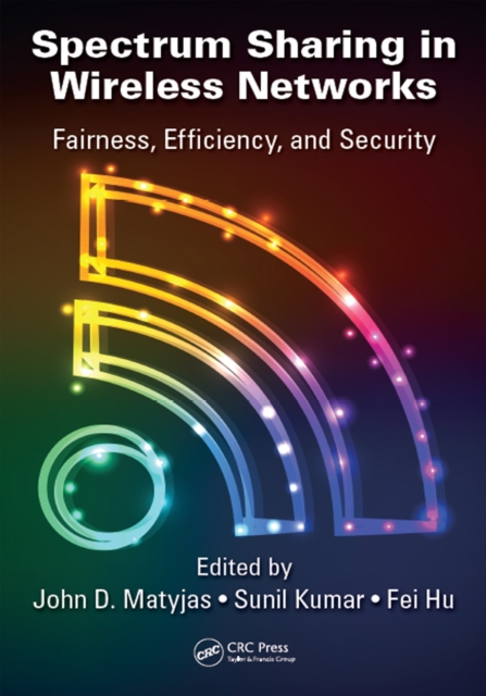 Spectrum Sharing in Wireless Networks : Fairness, Efficiency, and Security, EPUB eBook