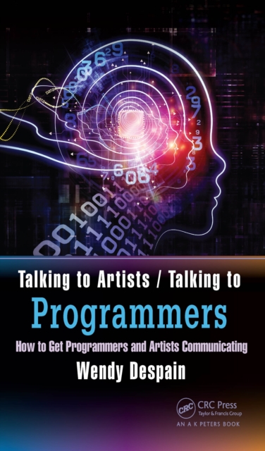 Talking to Artists / Talking to Programmers : How to Get Programmers and Artists Communicating, EPUB eBook