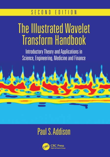 The Illustrated Wavelet Transform Handbook : Introductory Theory and Applications in Science, Engineering, Medicine and Finance, Second Edition, EPUB eBook