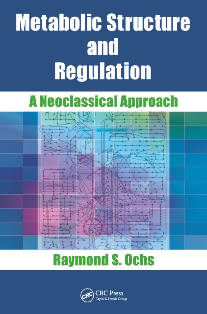 Metabolic Structure and Regulation : A Neoclassical Approach, EPUB eBook