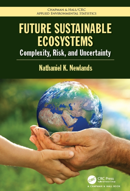 Future Sustainable Ecosystems : Complexity, Risk, and Uncertainty, EPUB eBook