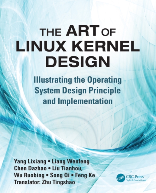 The Art of Linux Kernel Design : Illustrating the Operating System Design Principle and Implementation, EPUB eBook