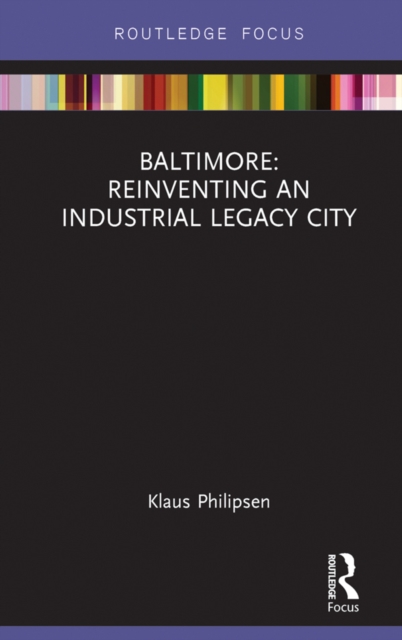 Baltimore: Reinventing an Industrial Legacy City, EPUB eBook