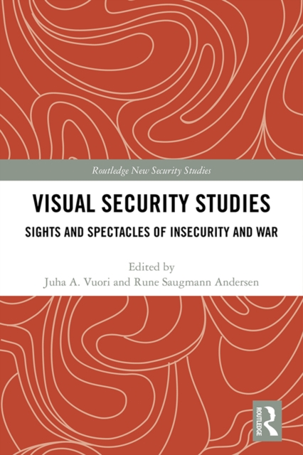 Visual Security Studies : Sights and Spectacles of Insecurity and War, EPUB eBook