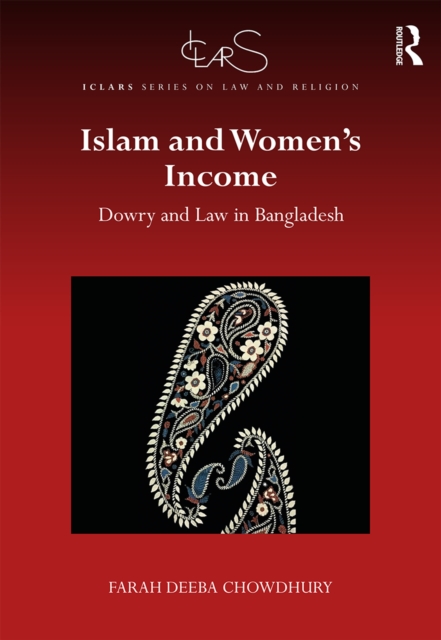 Islam and Women's Income : Dowry and Law in Bangladesh, EPUB eBook