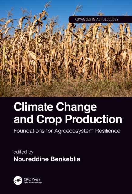 Climate Change and Crop Production : Foundations for Agroecosystem Resilience, PDF eBook