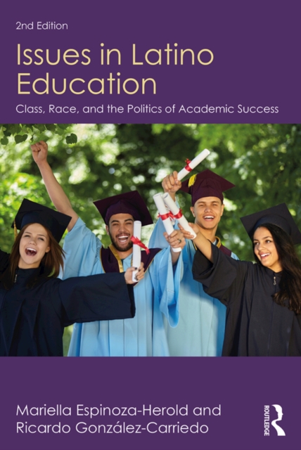 Issues in Latino Education : Race, School Culture, and the Politics of Academic Success, EPUB eBook