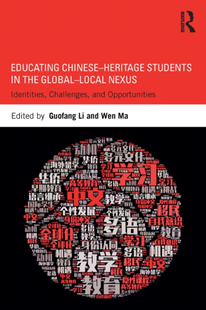 Educating Chinese-Heritage Students in the Global-Local Nexus : Identities, Challenges, and Opportunities, EPUB eBook