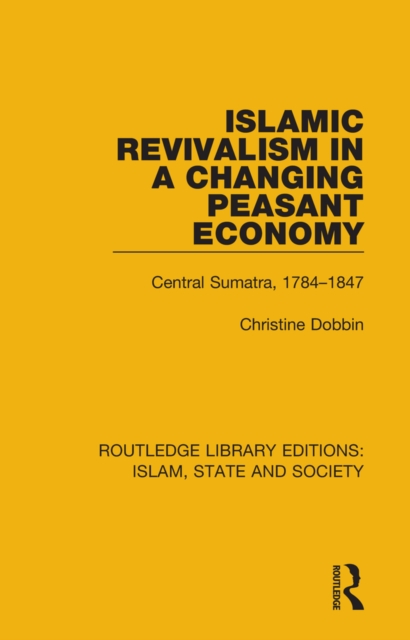 Islamic Revivalism in a Changing Peasant Economy : Central Sumatra, 1784-1847, PDF eBook