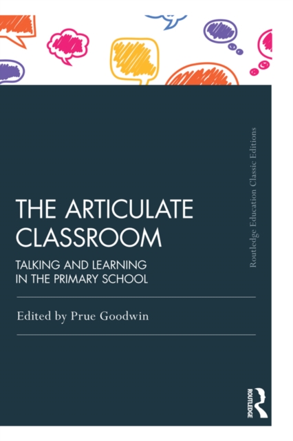 The Articulate Classroom : Talking and Learning in the Primary School, PDF eBook