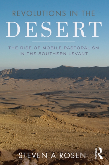 Revolutions in the Desert : The Rise of Mobile Pastoralism in the Southern Levant, PDF eBook