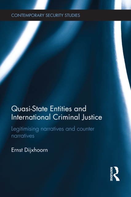 Quasi-state Entities and International Criminal Justice : Legitimising Narratives and Counter-Narratives, PDF eBook