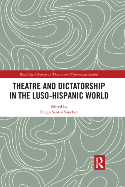 Theatre and Dictatorship in the Luso-Hispanic World, EPUB eBook