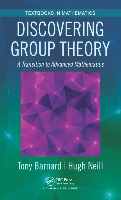 Discovering Group Theory : A Transition to Advanced Mathematics, PDF eBook