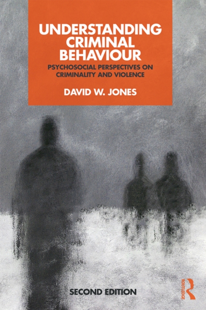 Understanding Criminal Behaviour : Psychosocial Perspectives on Criminality and Violence, EPUB eBook