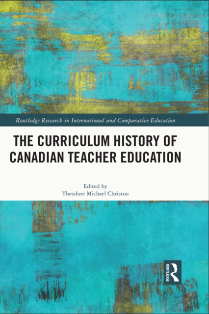 The Curriculum History of Canadian Teacher Education, EPUB eBook