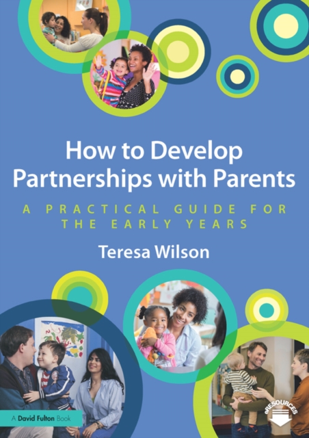 How to Develop Partnerships with Parents : A Practical Guide for the Early Years, EPUB eBook