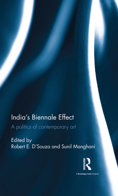 India’s Biennale Effect : A politics of contemporary art, PDF eBook