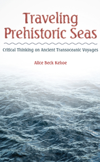 Traveling Prehistoric Seas : Critical Thinking on Ancient Transoceanic Voyages, EPUB eBook