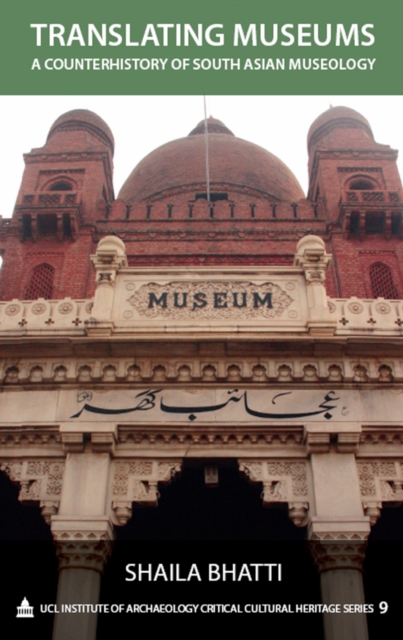 Translating Museums : A Counterhistory of South Asian Museology, EPUB eBook
