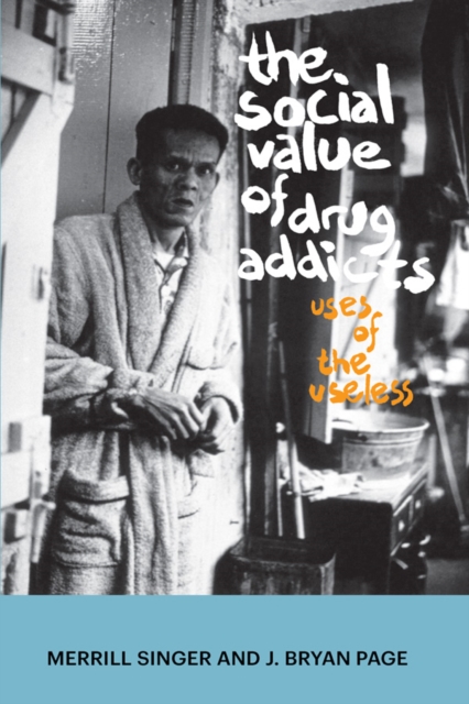 The Social Value of Drug Addicts : Uses of the Useless, EPUB eBook