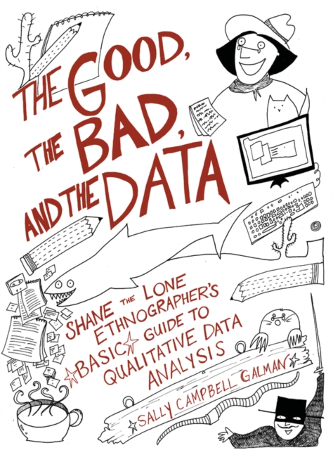 The Good, the Bad, and the Data : Shane the Lone Ethnographer’s Basic Guide to Qualitative Data Analysis, EPUB eBook