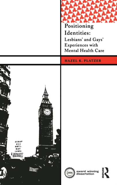 Positioning Identities : Lesbians' and Gays' Experiences with Mental Health Care, PDF eBook