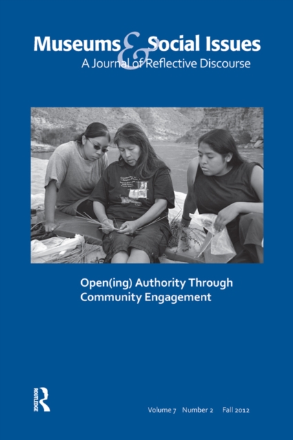 Open(ing) Authority Through Community Engagement : Museums & Social Issues 7:2 Thematic Issue, EPUB eBook