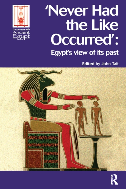 Never Had the Like Occurred : Egypt's View of its Past, PDF eBook