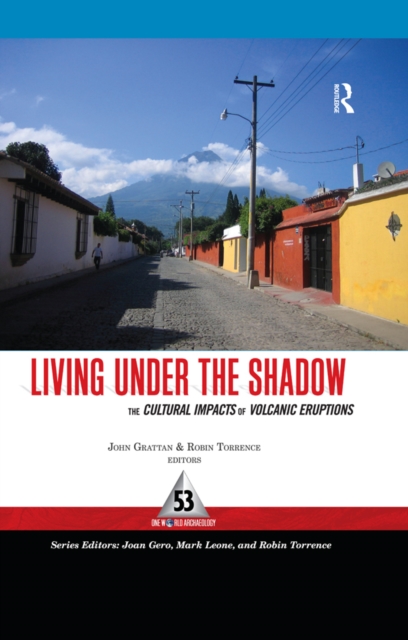 Living Under the Shadow : Cultural Impacts of Volcanic Eruptions, EPUB eBook