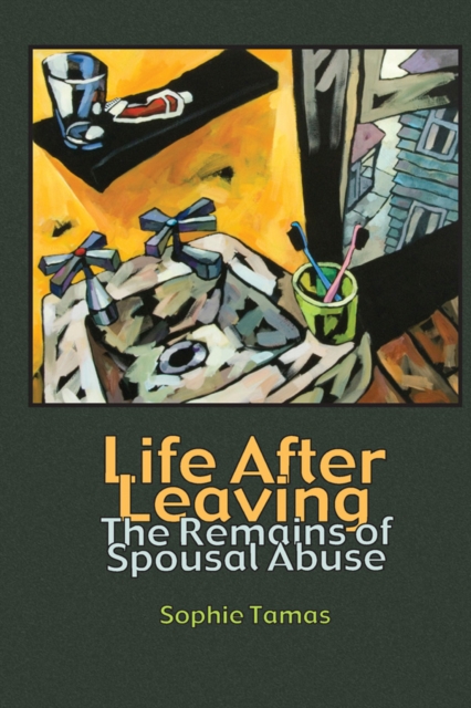 Life After Leaving : The Remains of Spousal Abuse, PDF eBook