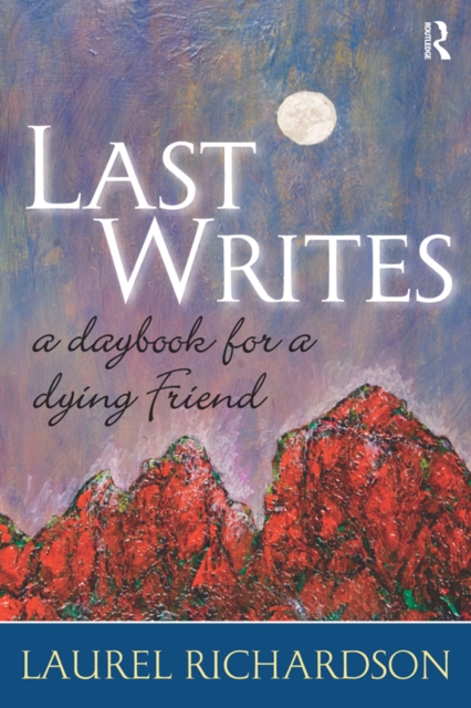 Last Writes : A Daybook for a Dying Friend, EPUB eBook