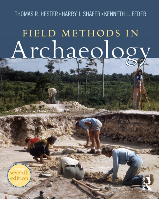 Field Methods in Archaeology : Seventh Edition, PDF eBook