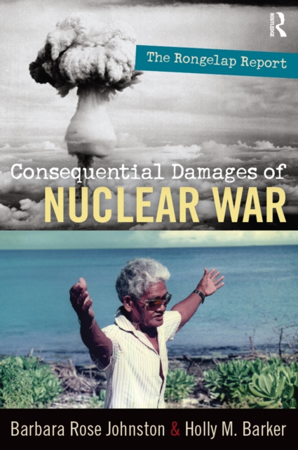 Consequential Damages of Nuclear War : The Rongelap Report, PDF eBook