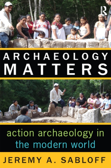 Archaeology Matters : Action Archaeology in the Modern World, PDF eBook