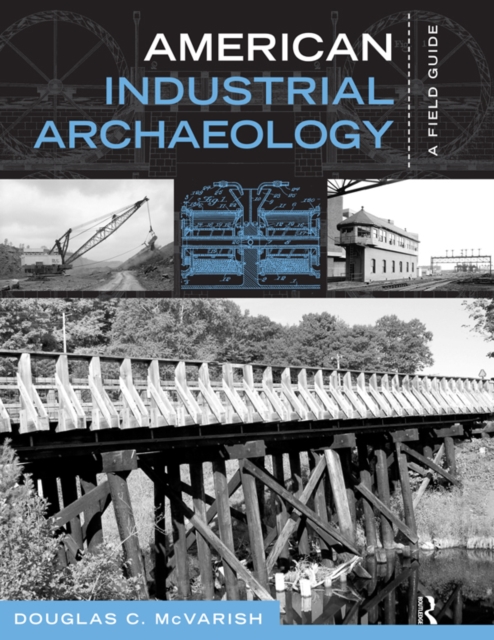 American Industrial Archaeology : A Field Guide, EPUB eBook
