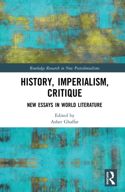History, Imperialism, Critique : New Essays in World Literature, PDF eBook