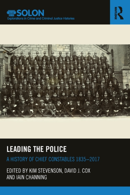 Leading the Police : A History of Chief Constables 1835-2017, PDF eBook