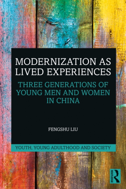 Modernization as Lived Experiences : Three Generations of Young Men and Women in China, EPUB eBook