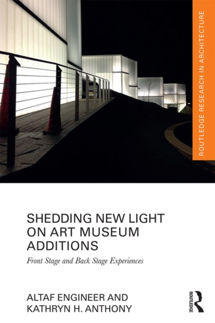 Shedding New Light on Art Museum Additions : Front Stage and Back Stage Experiences, EPUB eBook