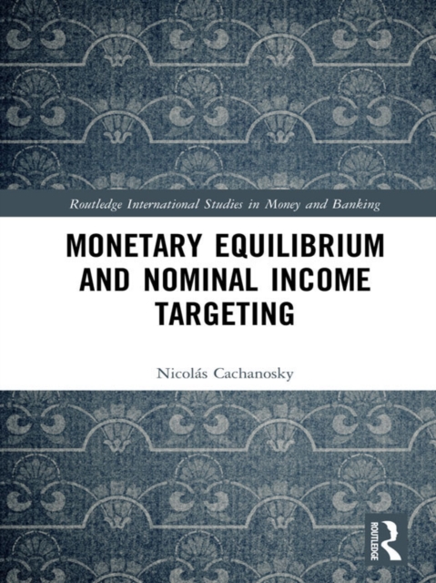 Monetary Equilibrium and Nominal Income Targeting, EPUB eBook