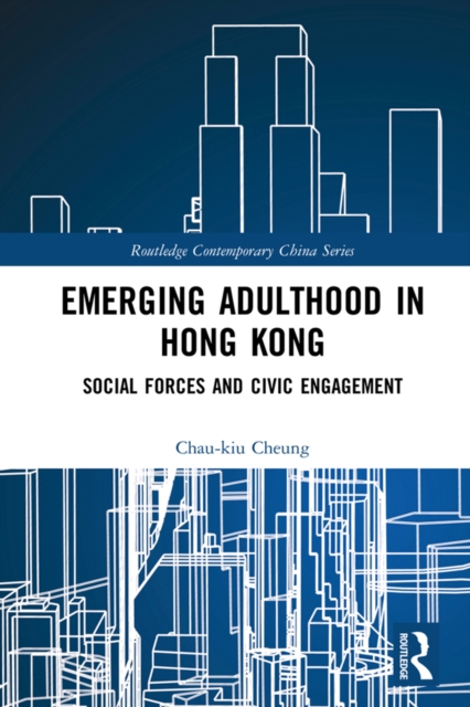 Emerging Adulthood in Hong Kong : Social Forces and Civic Engagement, EPUB eBook