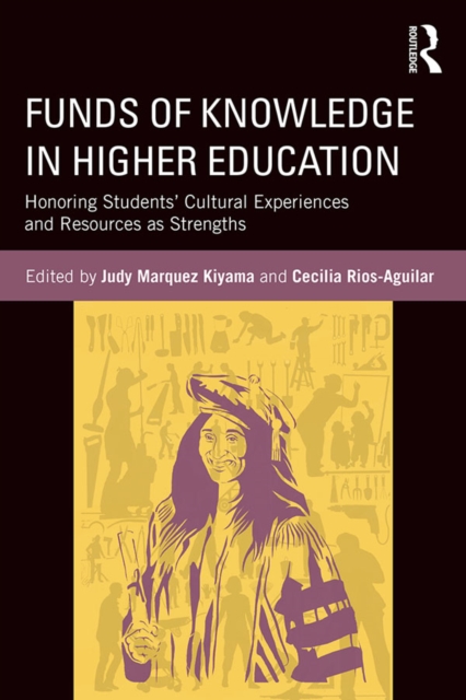 Funds of Knowledge in Higher Education : Honoring Students' Cultural Experiences and Resources as Strengths, EPUB eBook