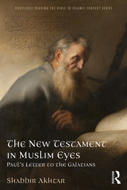 The New Testament in Muslim Eyes : Paul's Letter to the Galatians, EPUB eBook