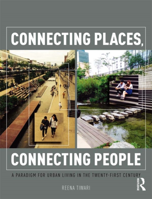Connecting Places, Connecting People : A Paradigm for Urban Living in the 21st Century, EPUB eBook